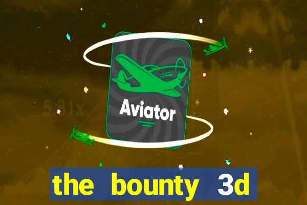 the bounty 3d online slot