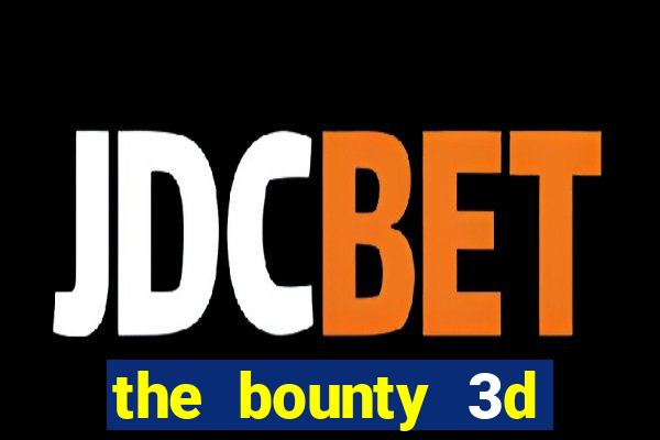 the bounty 3d online slot