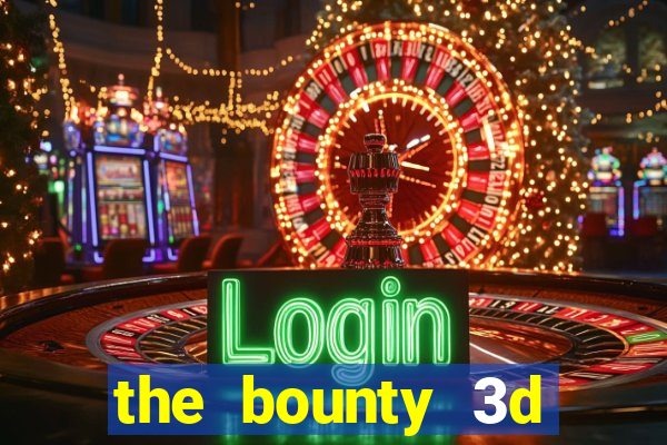 the bounty 3d online slot