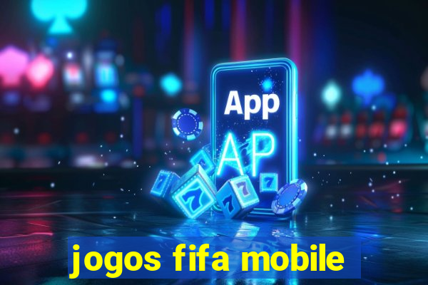 jogos fifa mobile