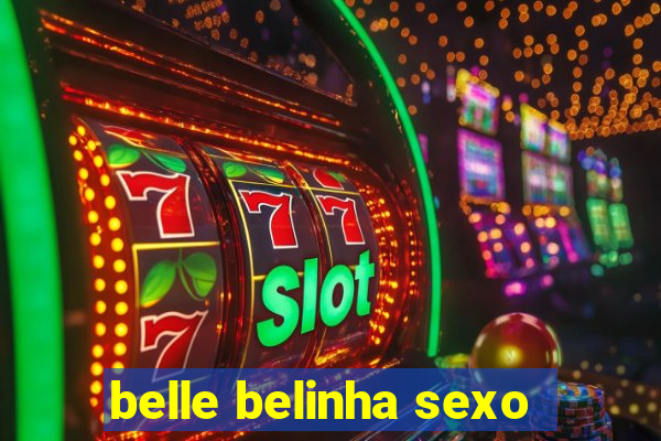 belle belinha sexo