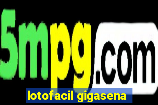 lotofacil gigasena