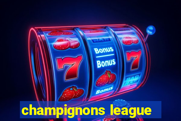 champignons league