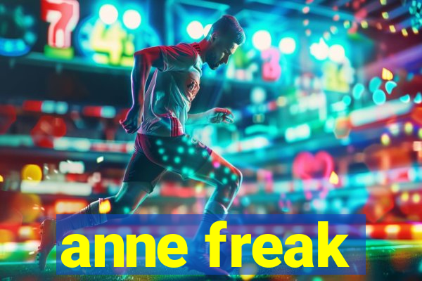 anne freak