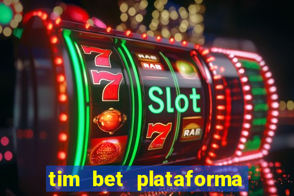 tim bet plataforma de jogos