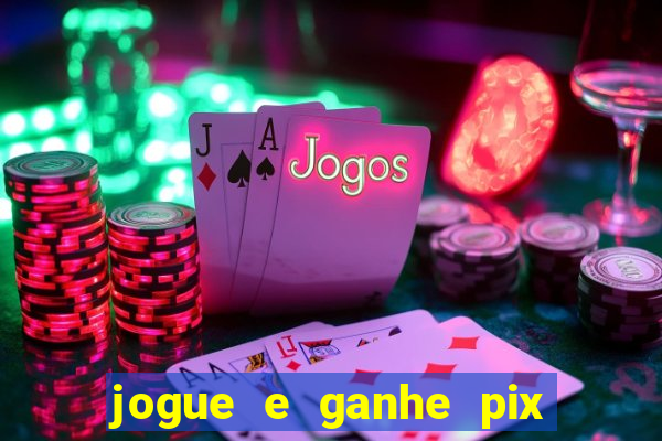 jogue e ganhe pix na hora