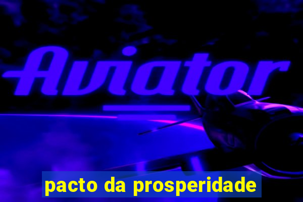 pacto da prosperidade