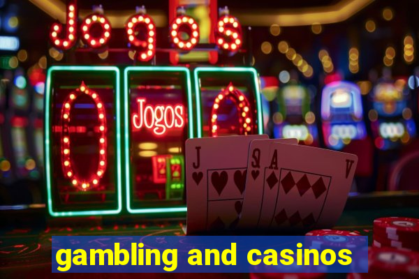 gambling and casinos