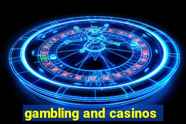 gambling and casinos