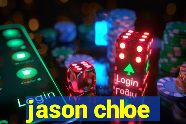 jason chloe