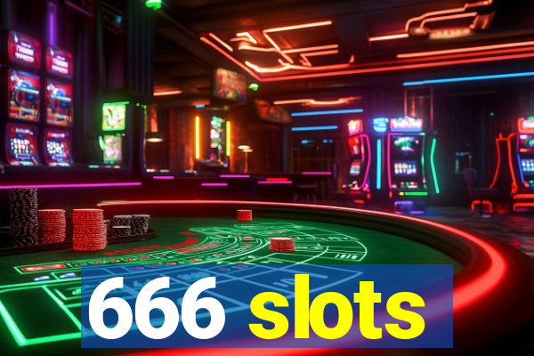 666 slots