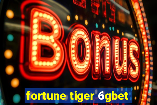 fortune tiger 6gbet