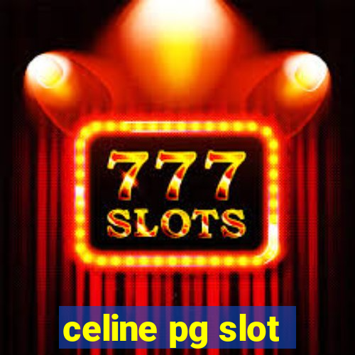 celine pg slot