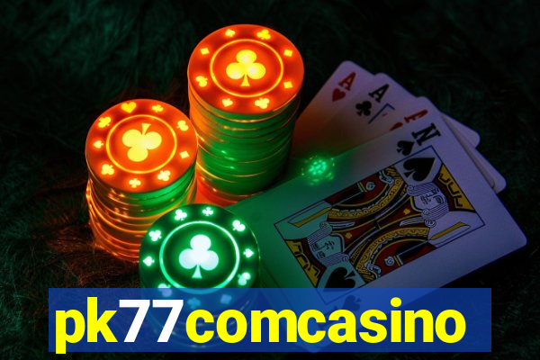 pk77comcasino