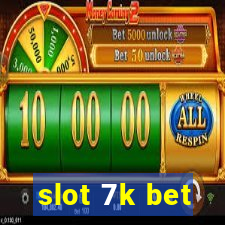 slot 7k bet