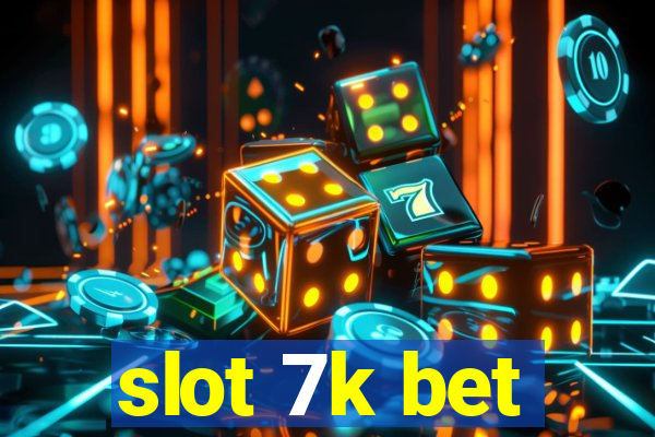 slot 7k bet