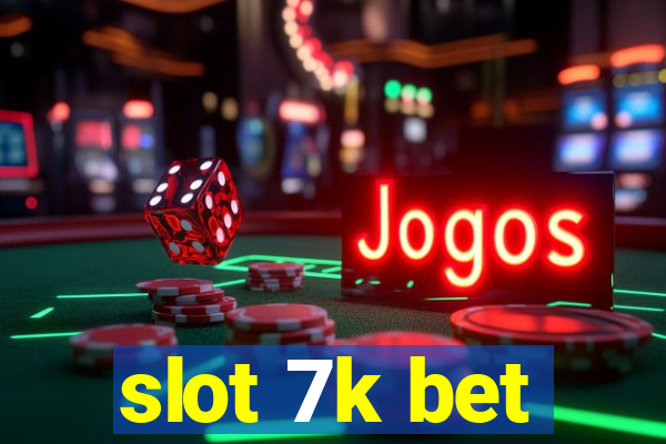 slot 7k bet