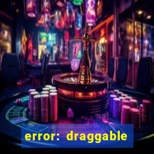 error: draggable element must have an item slot