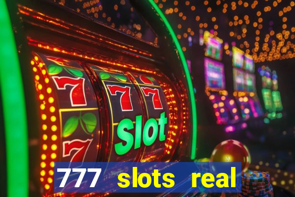 777 slots real cassino online