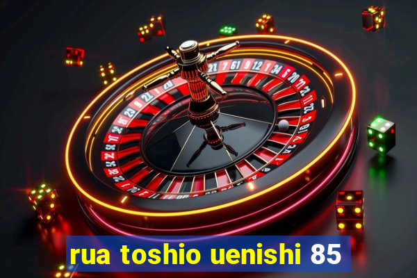 rua toshio uenishi 85