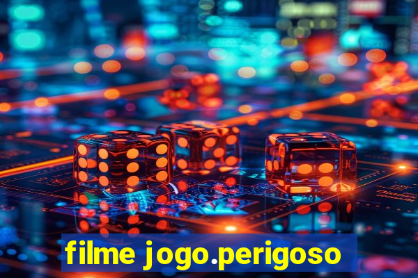 filme jogo.perigoso