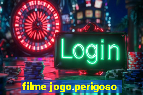 filme jogo.perigoso