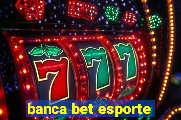 banca bet esporte