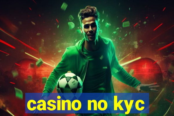 casino no kyc