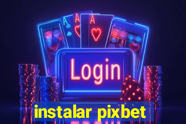 instalar pixbet