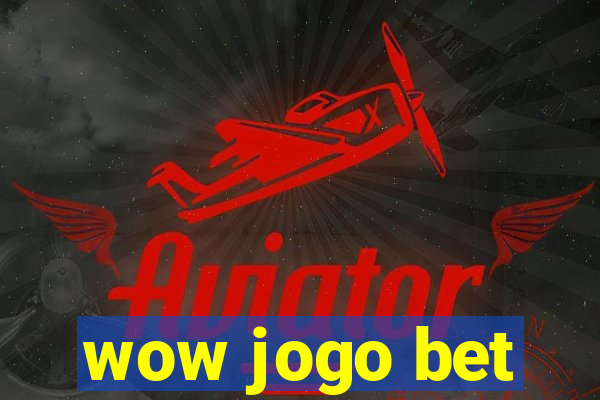 wow jogo bet