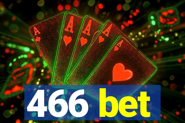 466 bet