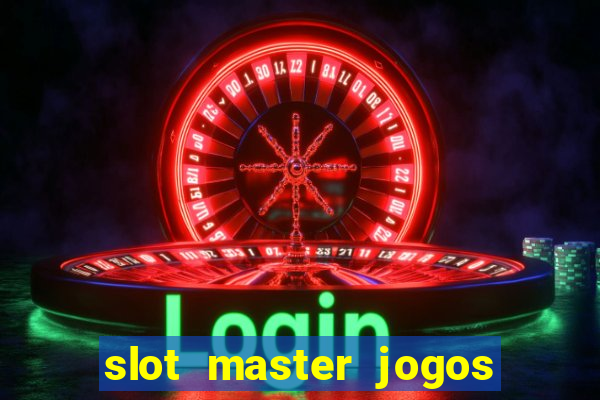 slot master jogos de cassino