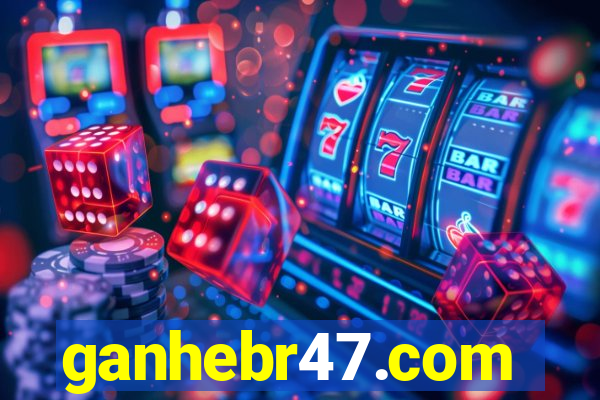 ganhebr47.com