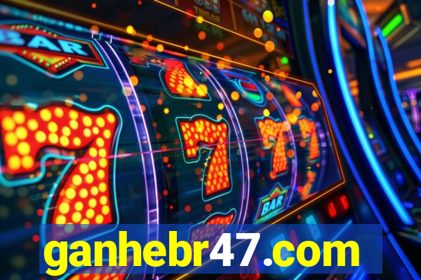 ganhebr47.com