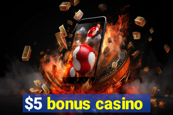 $5 bonus casino