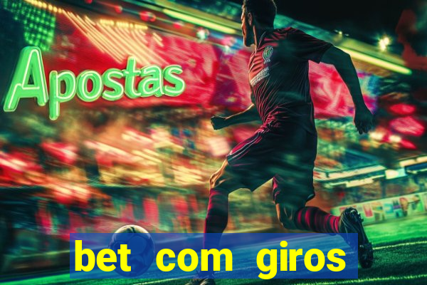 bet com giros gratis sem deposito