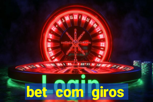 bet com giros gratis sem deposito