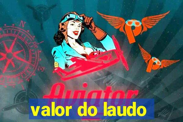 valor do laudo