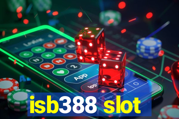 isb388 slot