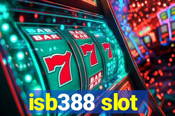 isb388 slot