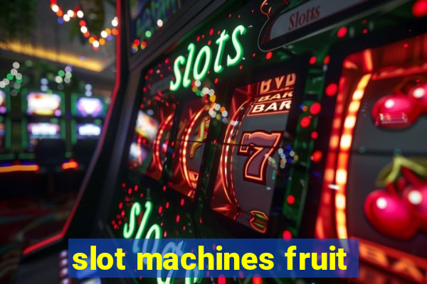 slot machines fruit