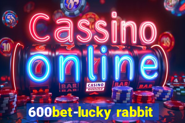 600bet-lucky rabbit