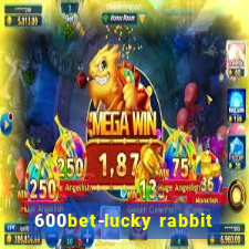 600bet-lucky rabbit