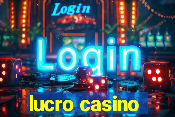 lucro casino