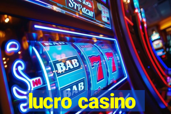 lucro casino