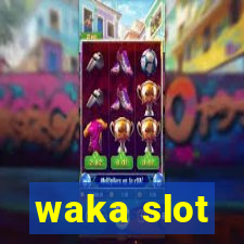 waka slot