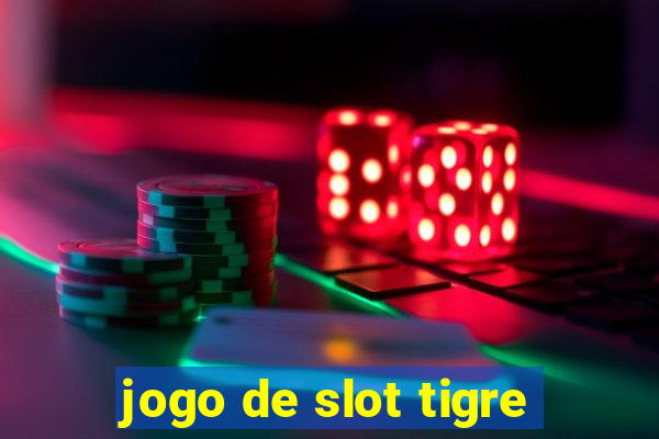 jogo de slot tigre