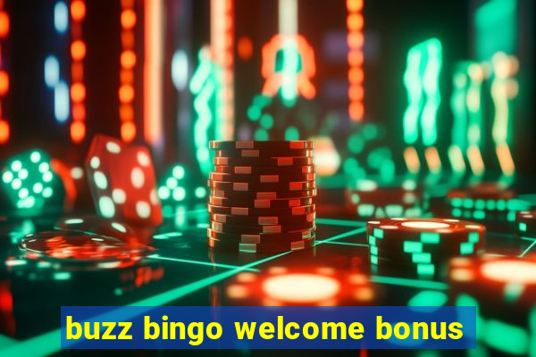 buzz bingo welcome bonus