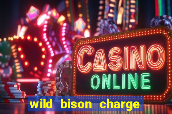 wild bison charge slot demo