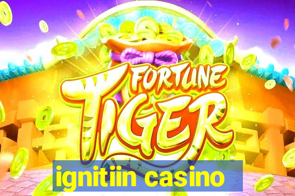 ignitiin casino